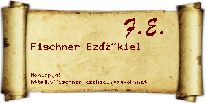 Fischner Ezékiel névjegykártya